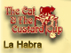 The Cat and the Custard Cup, La Habra